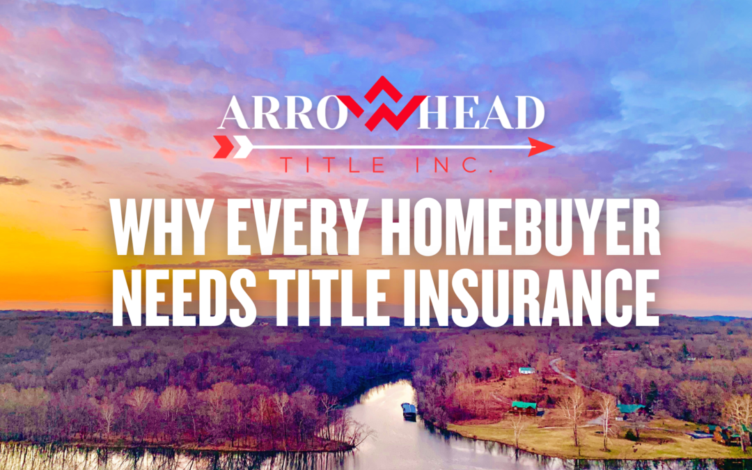 Why Every Homebuyer Needs Title Insurance